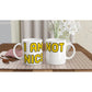 Pop Culture | I Am Not Nice | 11oz Ceramic Mug