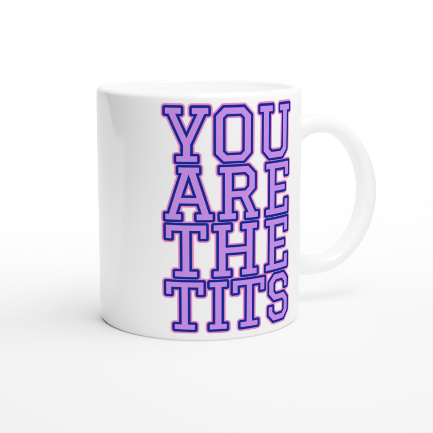 Pop Culture | You Are The Tits |  11oz Ceramic Mug