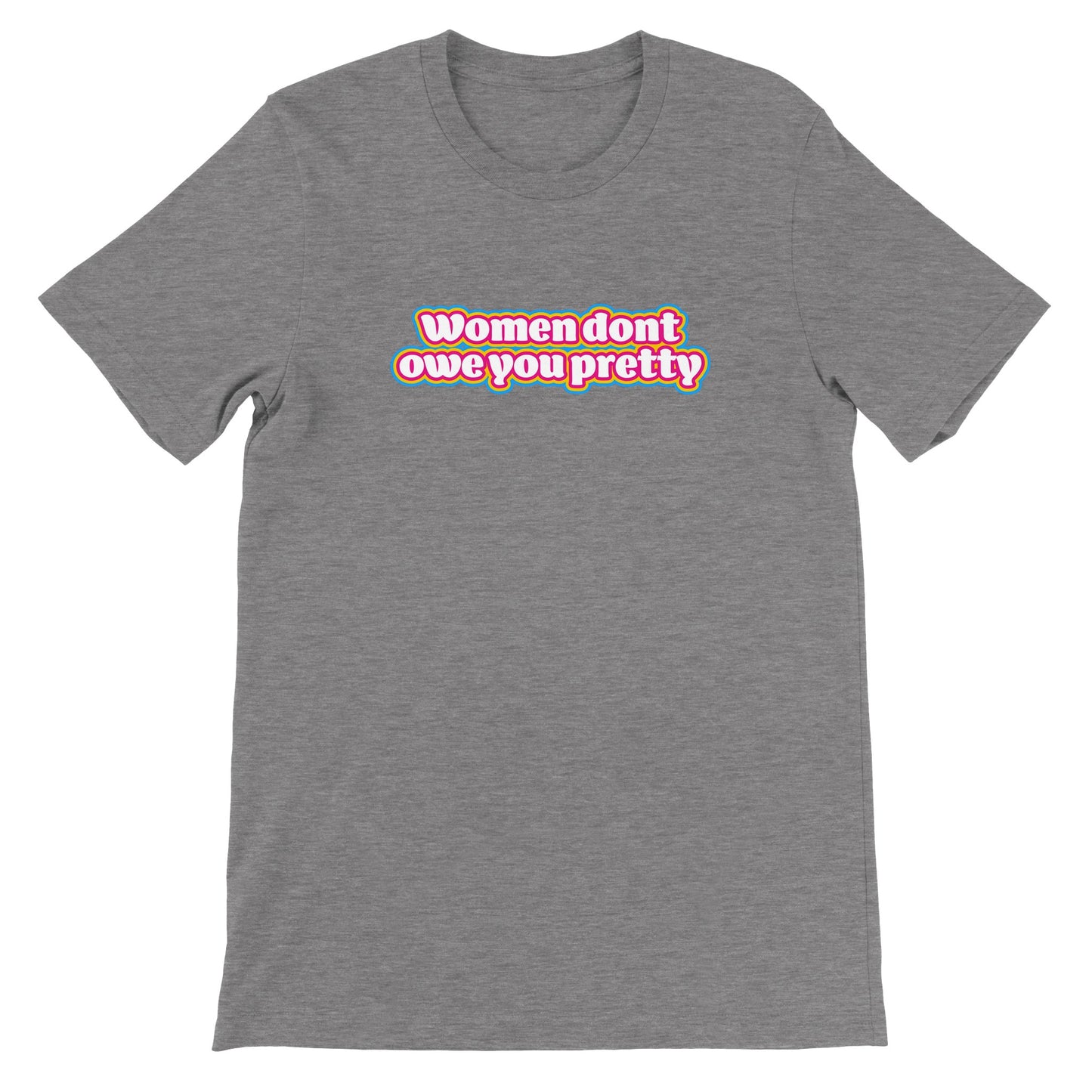 LGBTQIA+ | Women Don't Owe You Pretty [Pansexual Pride Flag] | Premium Unisex Crewneck T-shirt