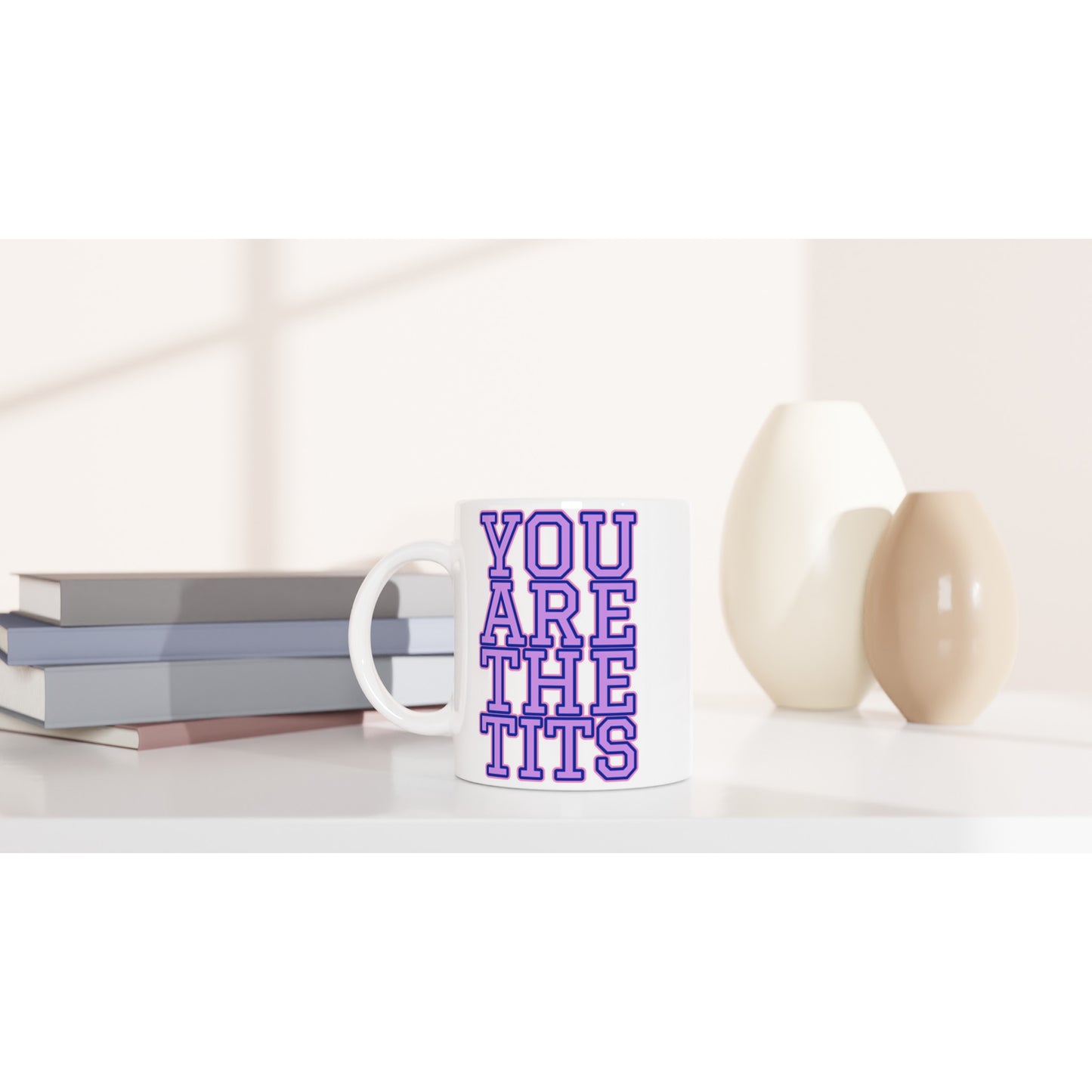Pop Culture | You Are The Tits |  11oz Ceramic Mug
