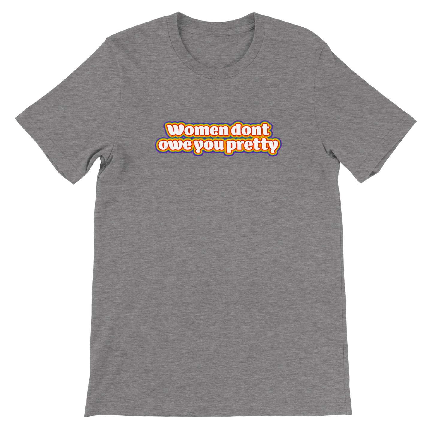 LGBTQIA+ | Women Don't Owe You Pretty [Gay Pride Flag] | Premium Unisex Crewneck T-shirt