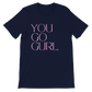 Inclusive Art | Feminist Tee: -You Go Girl | Premium Unisex Crewneck T-shirt