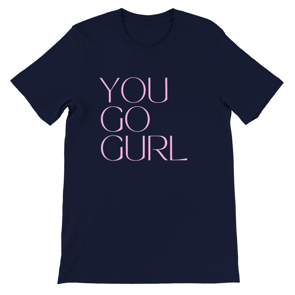 Inclusive Art | Feminist Tee: -You Go Girl | Premium Unisex Crewneck T-shirt
